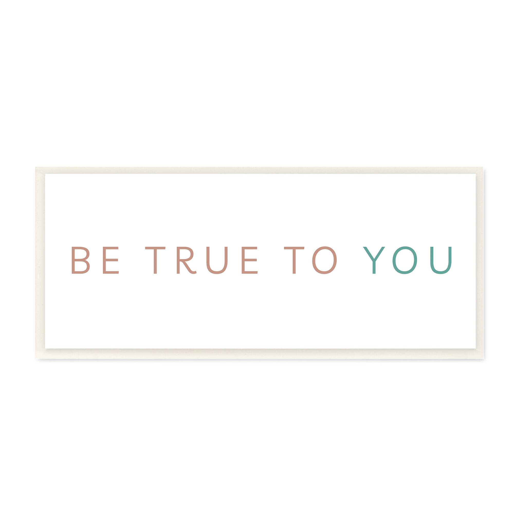 Stupell Industries Be True To You Inspirational Quote Turquoise Brown,7" x 17"